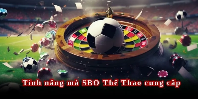 Những tính năng SBO Thể Thao cập nhật cho thành viên